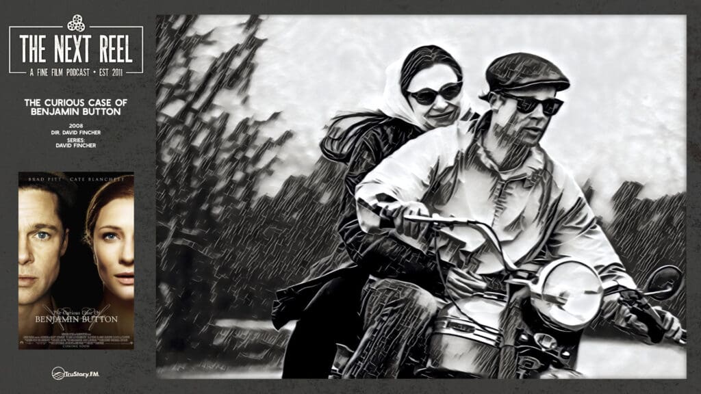 The Next Reel • Season 1 • Series: David Fincher • The Curious Case of Benjamin Button