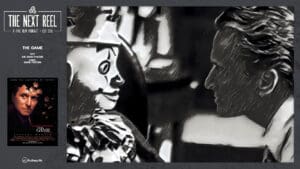 The Next Reel • Season 1 • Series: David Fincher • The Game