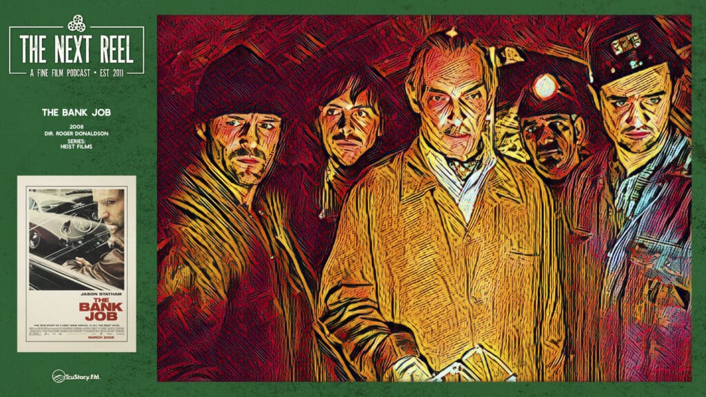 The Next Reel • Season 2 • Series: Heist Films • The Bank Job