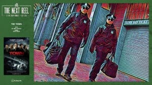 The Next Reel • Season 2 • Series: Heist Films • The Town