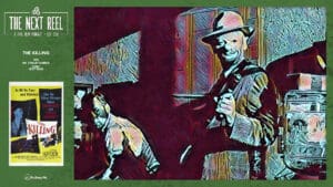 The Next Reel • Season 2 • Series: Heist Films • The Killing