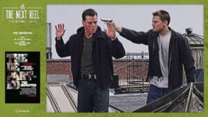 The Next Reel • Season 5 • Series: Movies and Their Remakes • The Departed