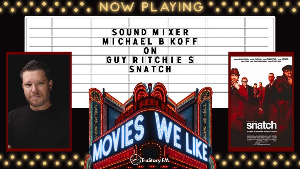 Movies We Like • Season 1 • Sound Mixer Michael B. Koff on Snatch.