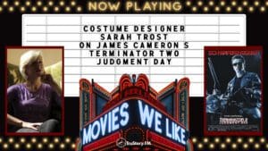 Movies We Like • Season 1 • Costume Designer Sarah Trost on Terminator 2: Judgment Day