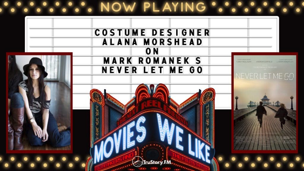 Movies We Like • Season 1 • Costume Designer Alana Morshead on Never Let Me Go