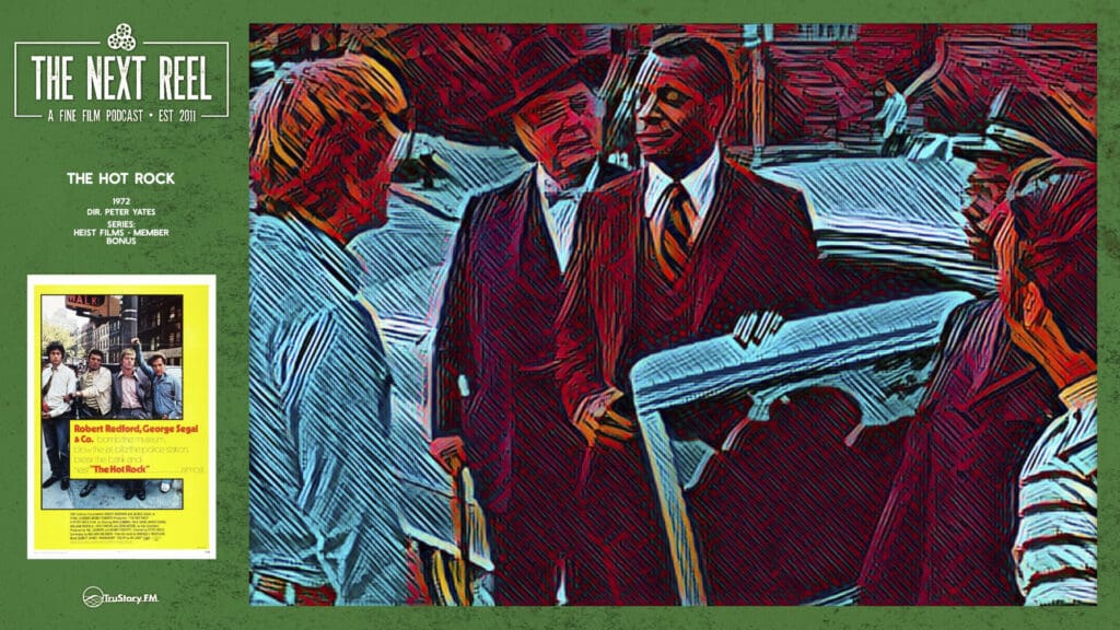 The Next Reel • Season 10 • Series: Heist Films • The Hot Rock • Member Bonus