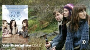 Your Sister's Sister (2012) lobby card • directed by Lynn Shelton and starring Mark Duplass, Emily Blunt, and Rosemary DeWitt