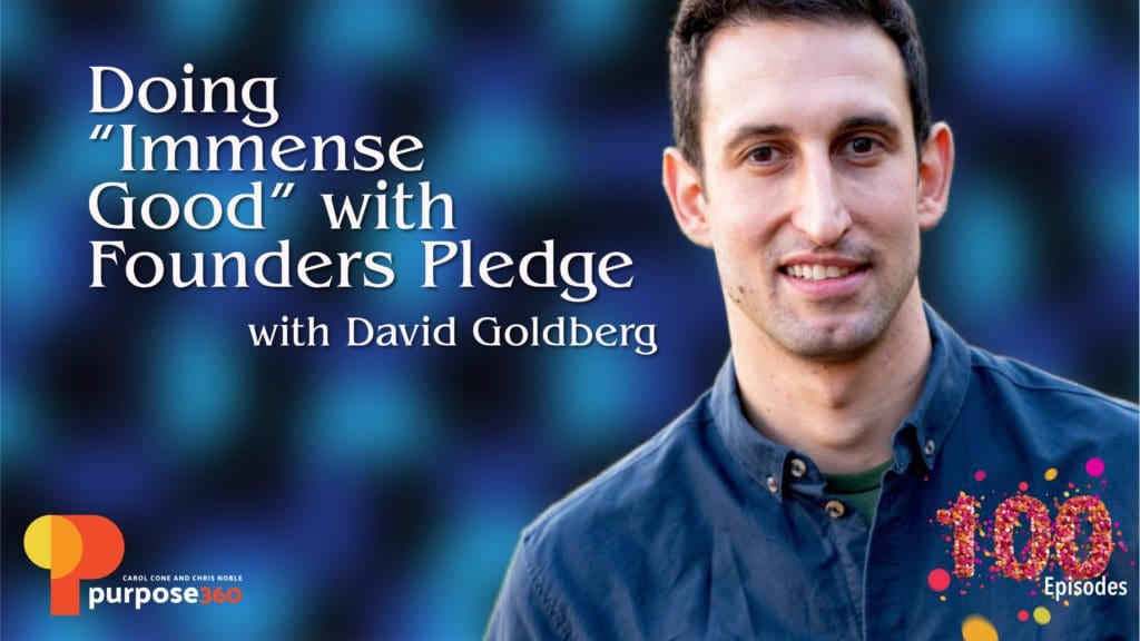 Purpose 360 episode 100 • Doing "Immense Good" with Founders Pledge with David Goldberg