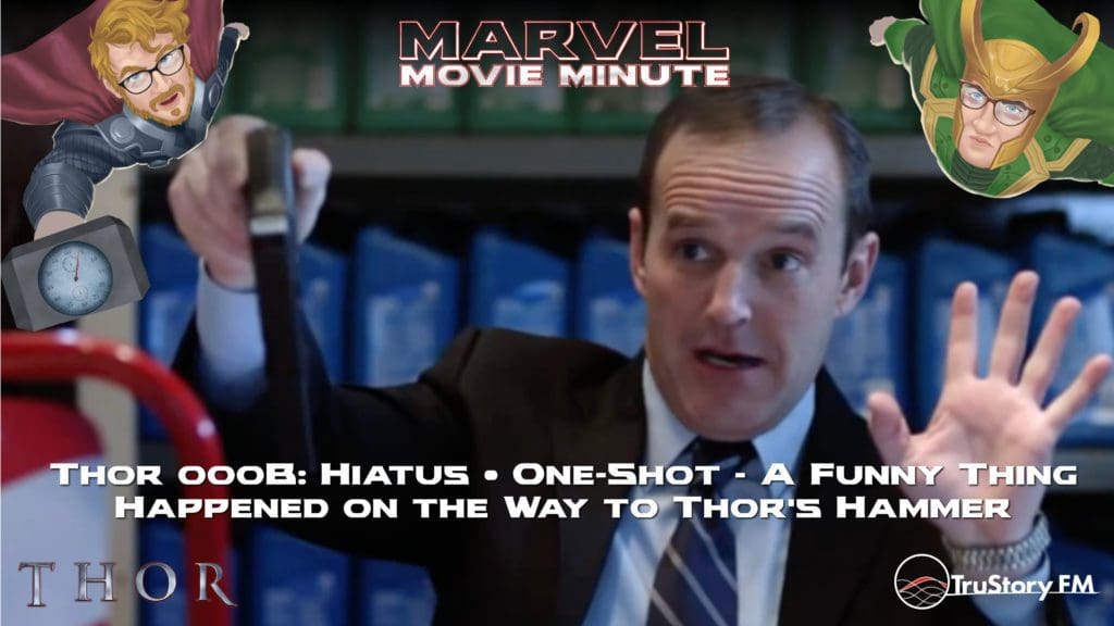 Marvel Movie Minute season 4 hiatus• Thor 000B: One-Shot • A Funny Thing Happened on the Way to Thor's Hammer
