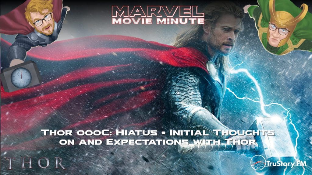 Marvel Movie Minute season 4 hiatus • Thor 000C: Initial Thoughts on and Expectations with Thor