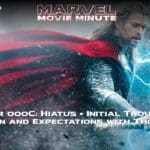 Marvel Movie Minute season 4 hiatus • Thor 000C: Initial Thoughts on and Expectations with Thor