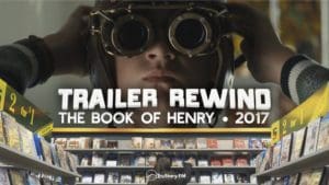 Trailer Rewind's episode on Colin Trevorrow's 2017 film The Book of Henry