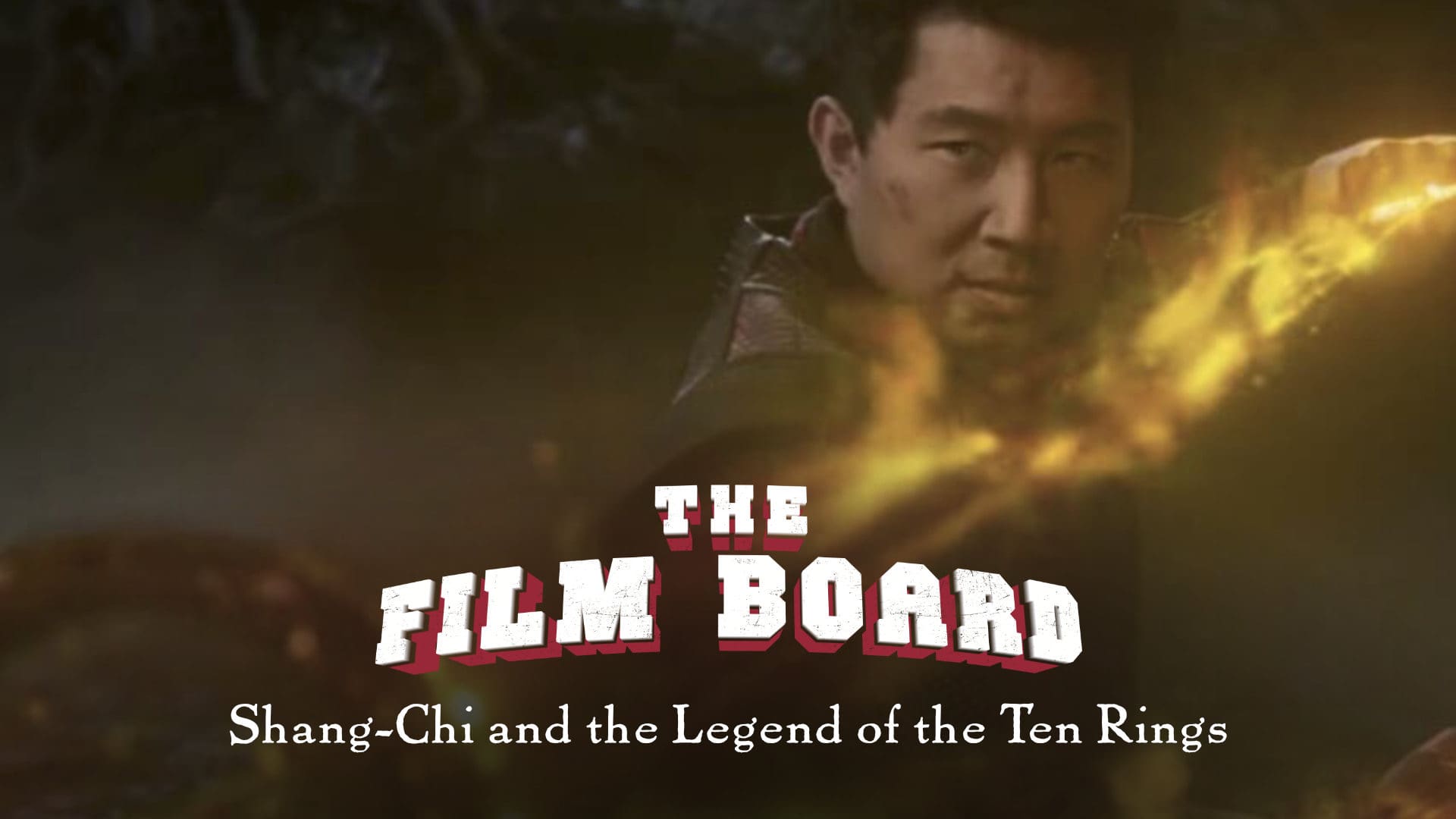 The Film Board • Shang-Chi and the Legend of the Ten Rings