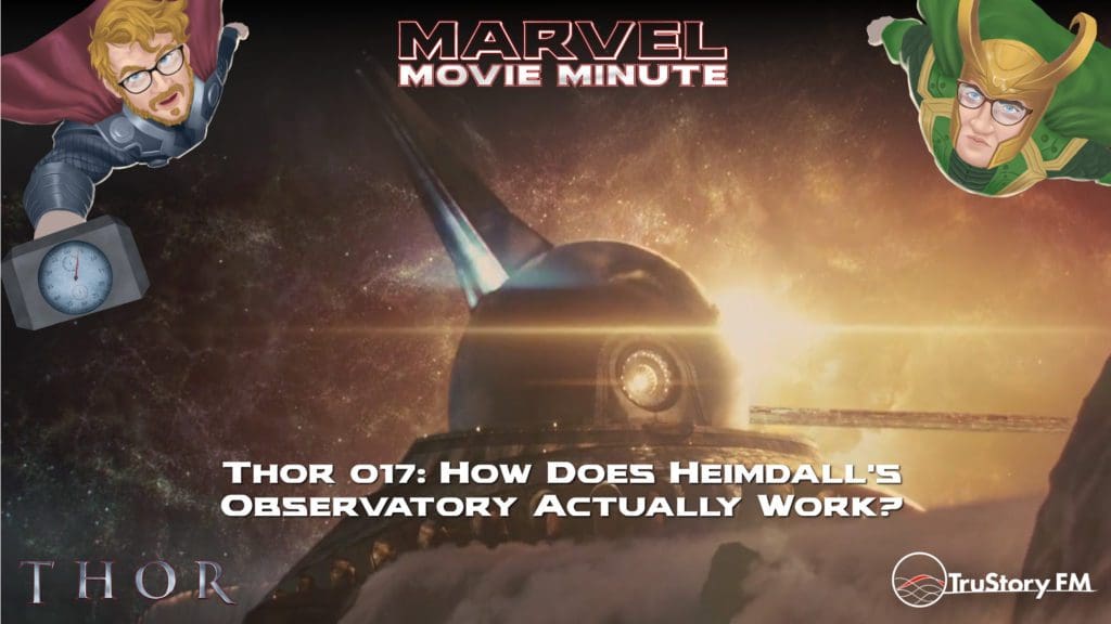 Marvel Movie Minute season 4 episode 17 • Thor 017: How does Heimdall's Observatory Actually Work?