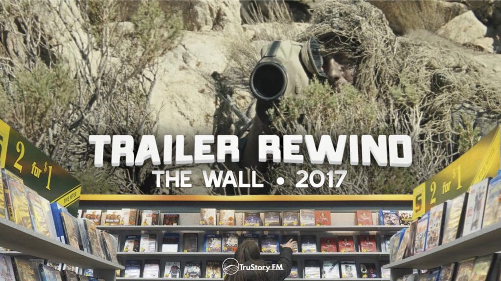 Trailer Rewind • The Wall • 2017