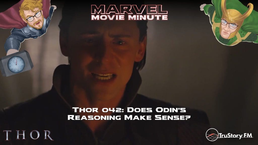 Marvel Movie Minute Season Four: Thor • Minute 42: Does Odin's reasoning make sense?