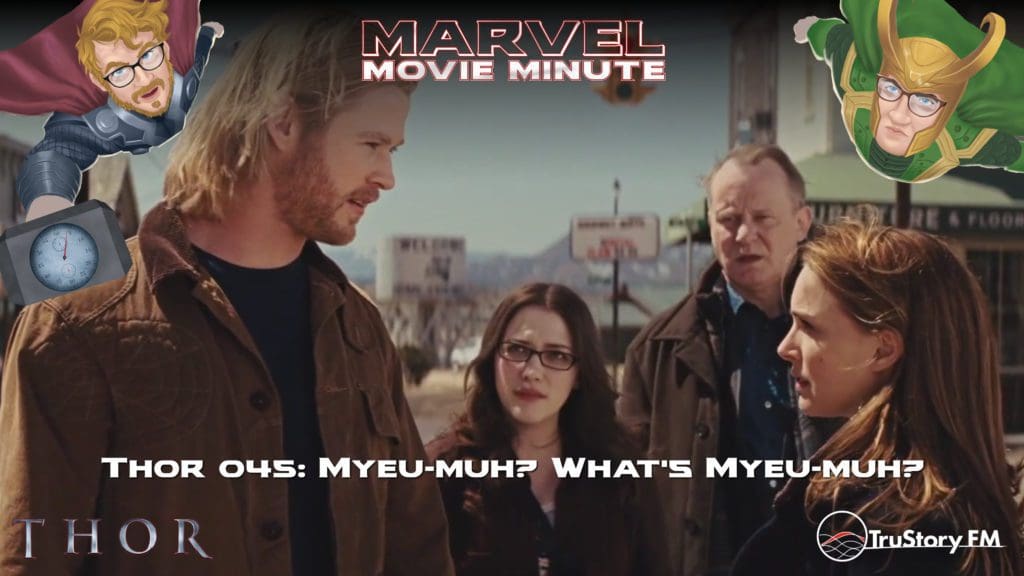 Marvel Movie Minute Season Four: Thor • Minute 45: Myeu-muh? What's Myeu-muh?