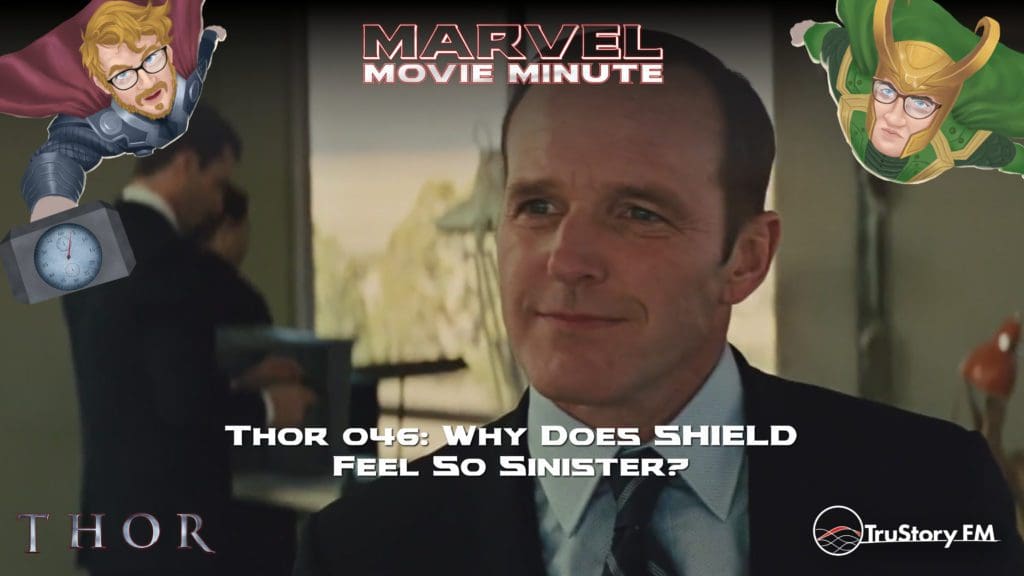 Marvel Movie Minute Season Four: Thor • Minute 46: Why does SHIELD feel so sinister?