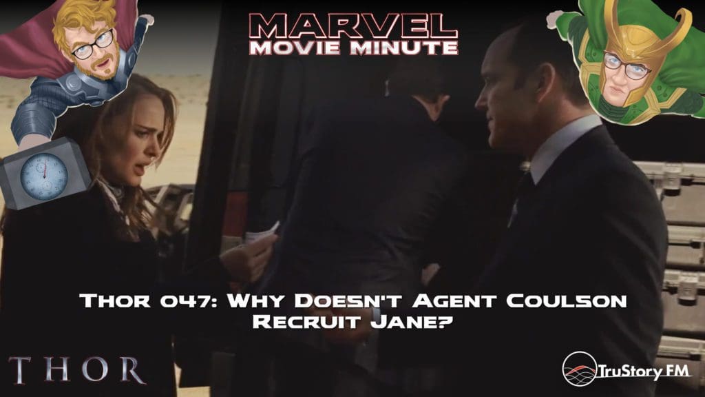 Marvel Movie Minute Season Four: Thor • Minute 47: Why doesn't Agent Coulson recruit Jane?