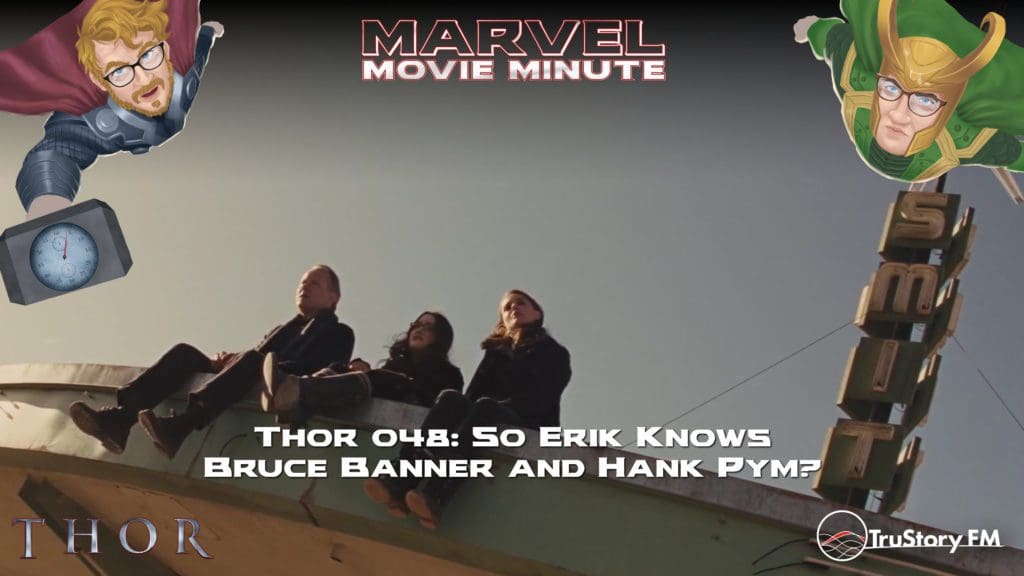 Marvel Movie Minute Season Four: Thor • Minute 48: So Erik knows Bruce Banner and Hank Pym?