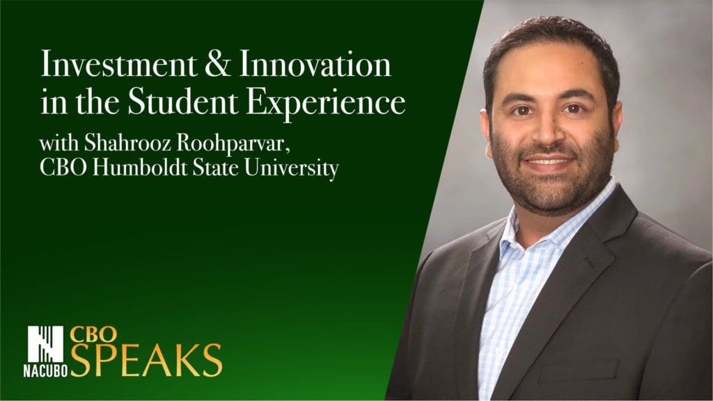NACUBO'S CBO Speaks podcast • Investment & Innovation in the Student Experience with Shahrooz Roohparvar, CBO Humboldt State University