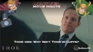 Marvel Movie Minute Season Four: Thor • Minute 062: Why isn't Thor in cuffs?