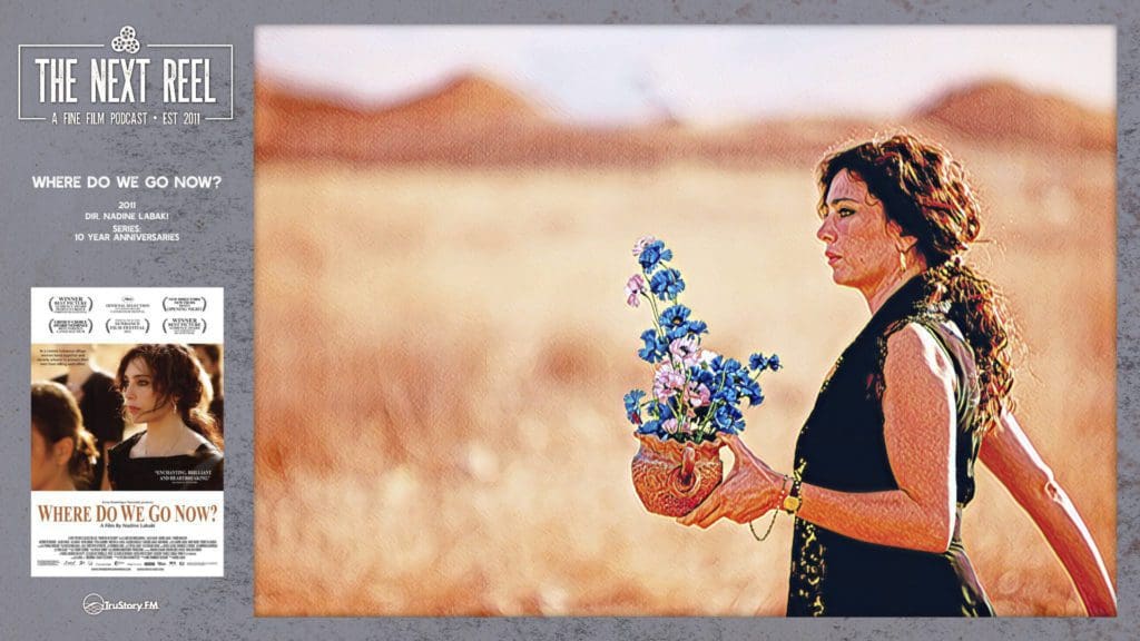 The Next Reel • Season 11 • Series: 10 Year Anniversaries • Nadine Labaki's 2011 film 'Where Do We Go Now?'