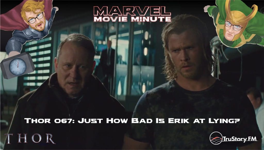Marvel Movie Minute Season Four: Thor • Minute 67: Just how bad is Erik at lying?