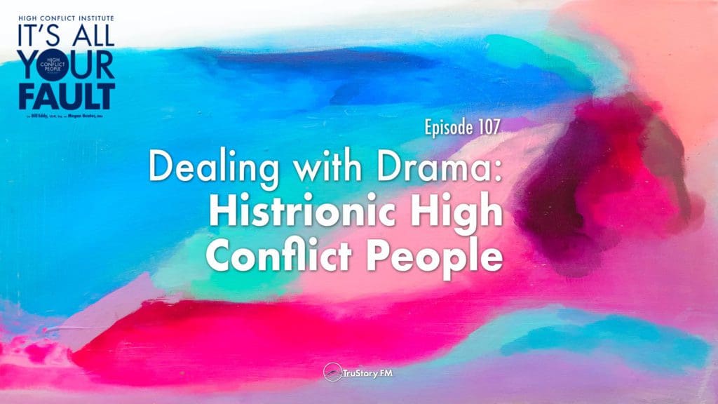 Dealing with Drama: Histrionic High Conflict People
