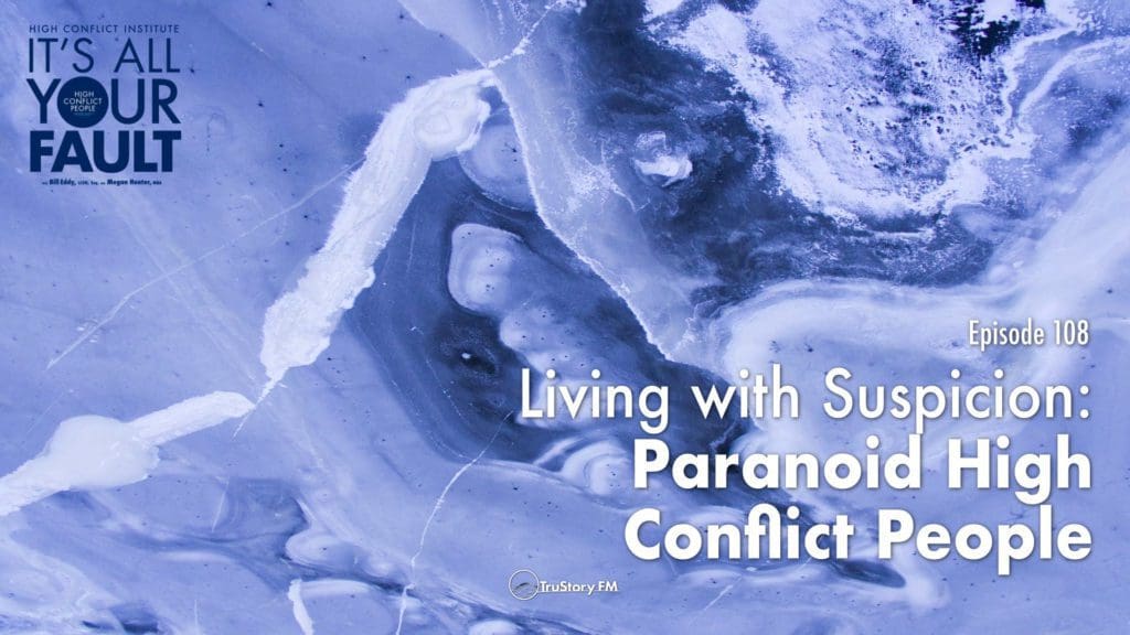 Living with Suspicion: Paranoid High Conflict People