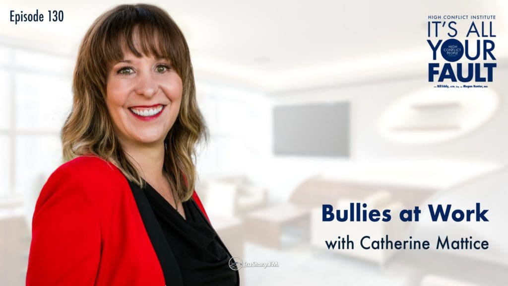 It's All Your Fault: Bullies at Work with Catherine Mattice