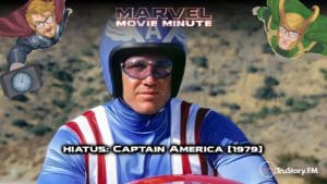 Marvel Movie Minute • Hiatus • Captain America (1979)