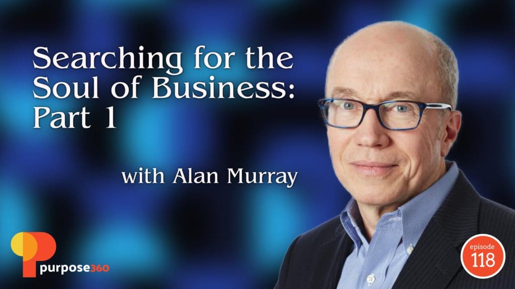 Purpose 360: Alan Murray part 1