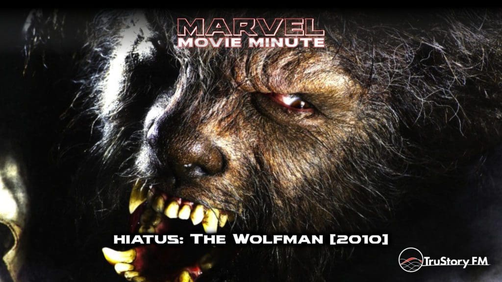 Marvel Movie Minute • Hiatus • The Wolfman