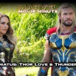 Marvel Movie Minute • Hiatus • Thor: Love and Thunder