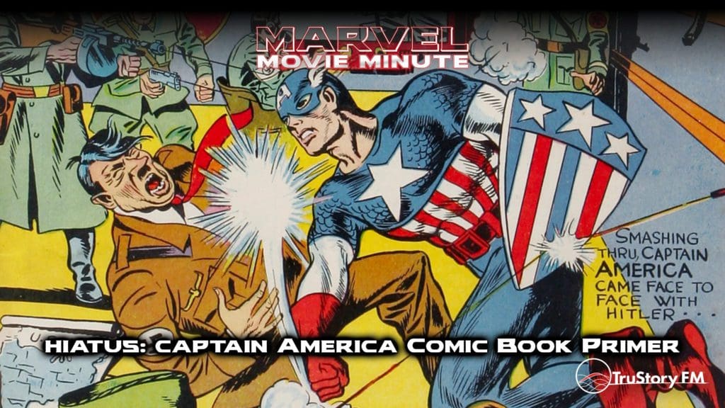 Marvel Movie Minute • Hiatus 7 • Captain America Comic Book Primer