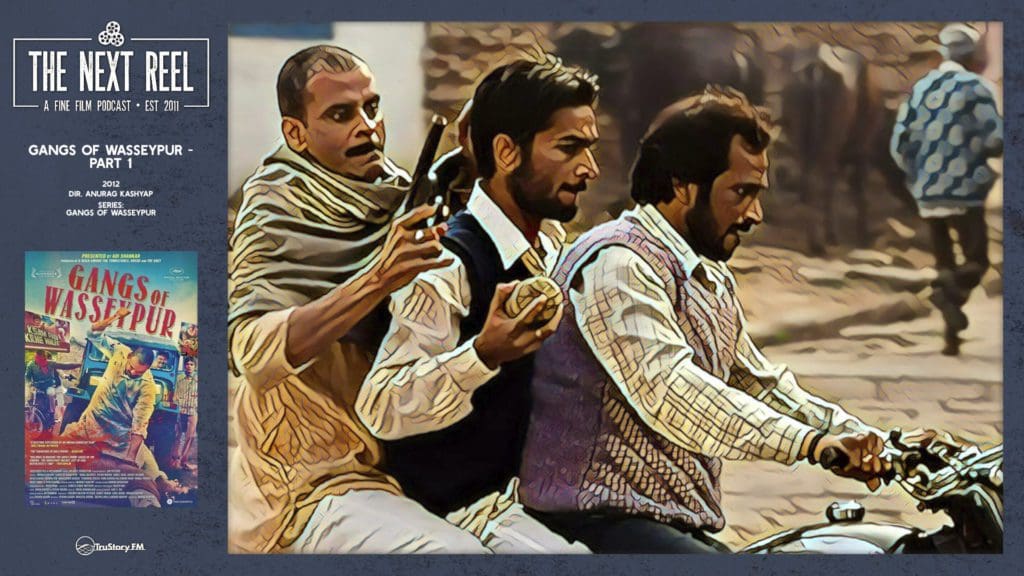 The Next Reel • Season 12 • Series: Gangs of Wasseypur • Gangs of Wasseypur - Part 1