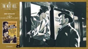 The Next Reel • Season 13 • Series: 1947 Academy Award Best Writing Screenplay Nominees • Brief Encounter