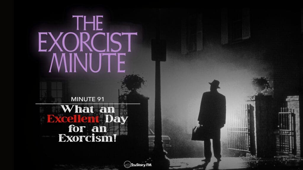 The Exorcist Minute • minute 91