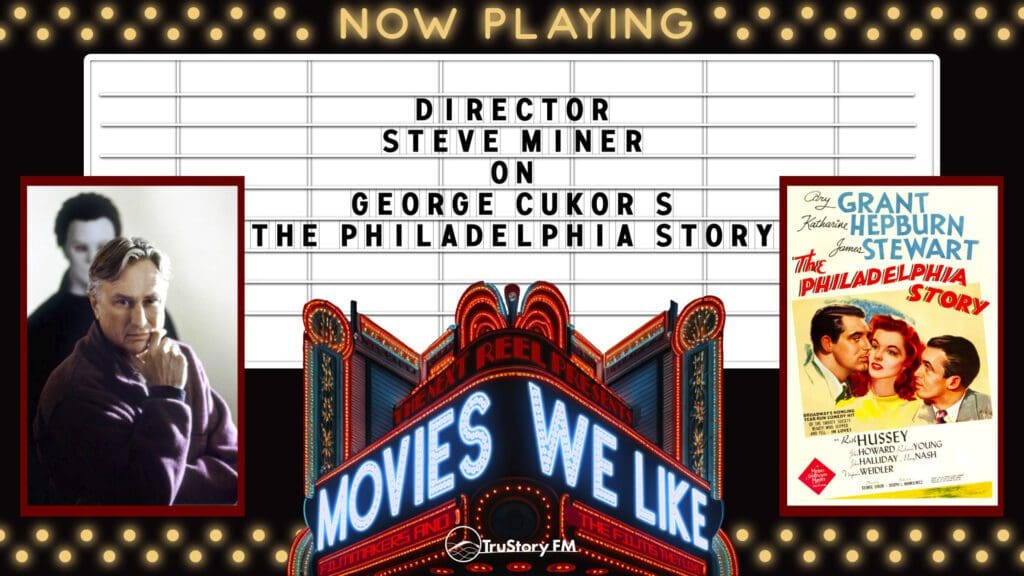 Movies We Like • Season 1 • Director Steve Miner on The Philadelphia Story