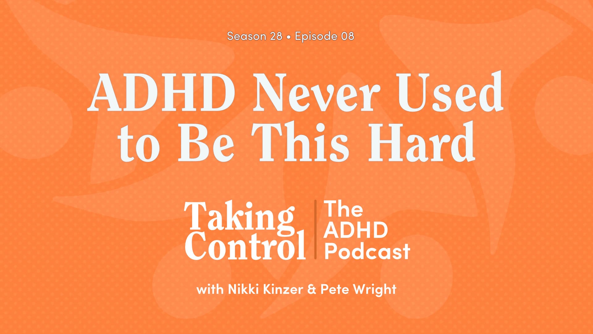 Adjusting to a Different Normal on The ADHD Podcast — Take Control ADHD