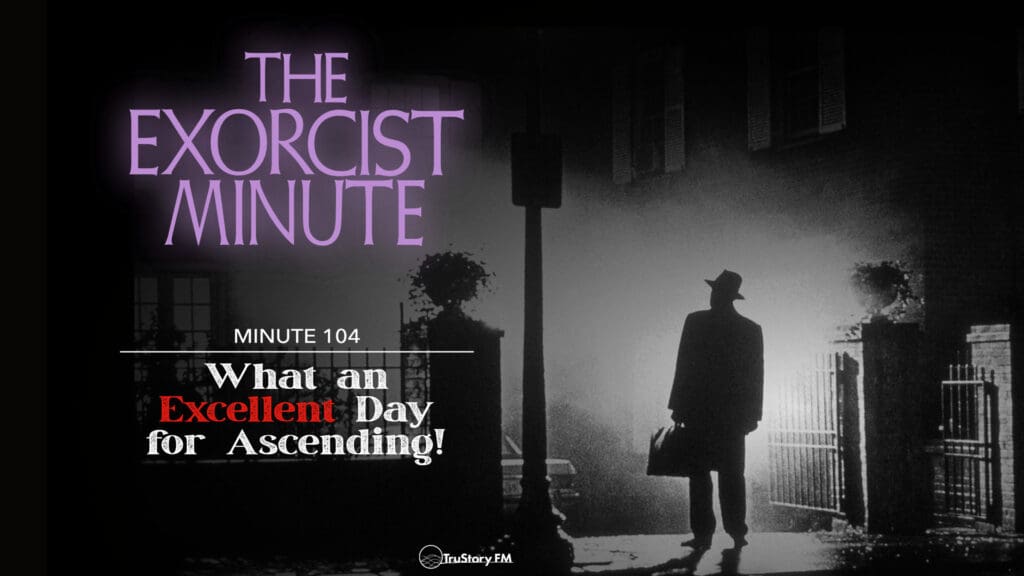 The Exorcist Minute • minute 104