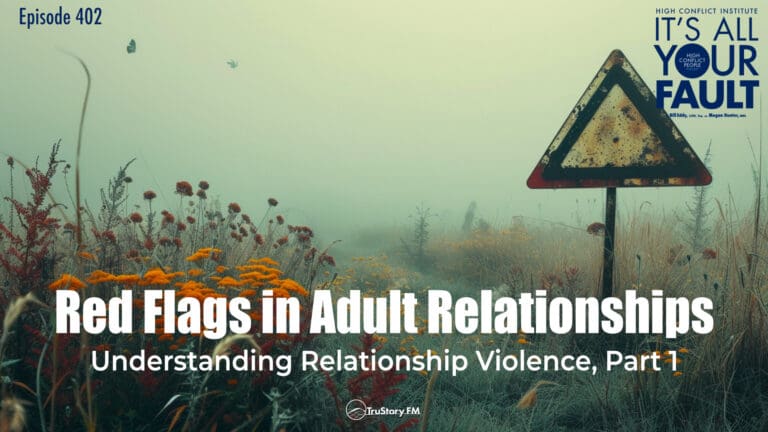 Red Flags in Adult Relationships: Understanding Relationship Violence, Part 1 • It's All Your Fault episode 402