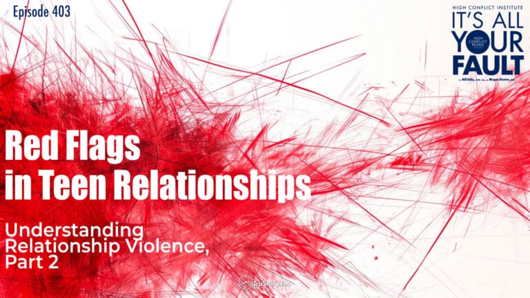 Red Flags in Teen Relationships: Understanding Relationship Violence, Part 2 • It's All Your Fault episode 403