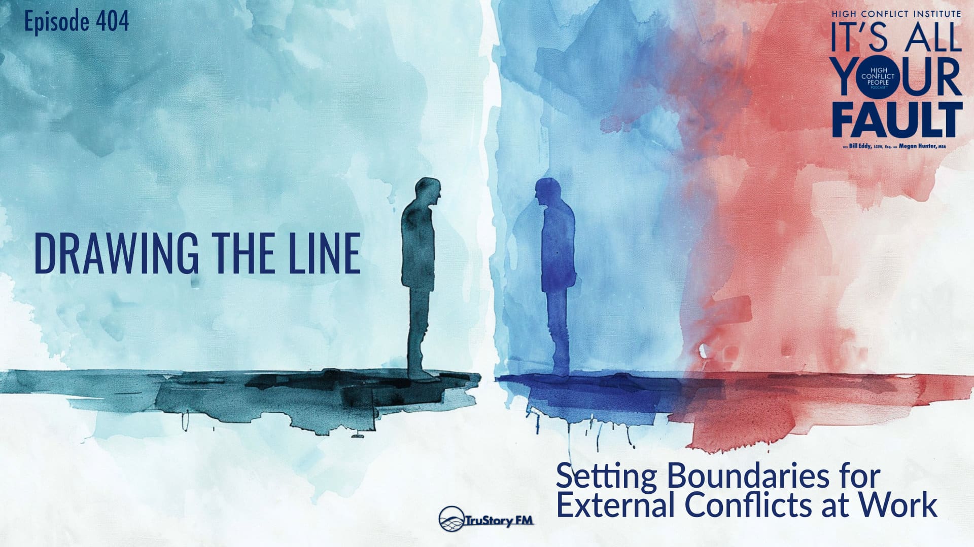 Drawing the Line: Setting Boundaries for External Conflicts at Work • It's All Your Fault Episode 404