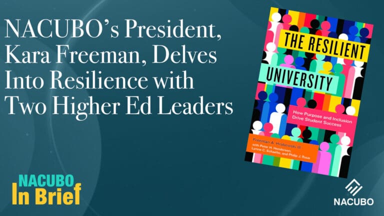 NACUBO’s President, Kara Freeman, Delves Into Resilience with Two Higher Ed Leaders • NACUBO in Brief episode 809