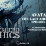 Avatar: The Last Airbender • Episodes 1-2 • Superhero Ethics • episode 284