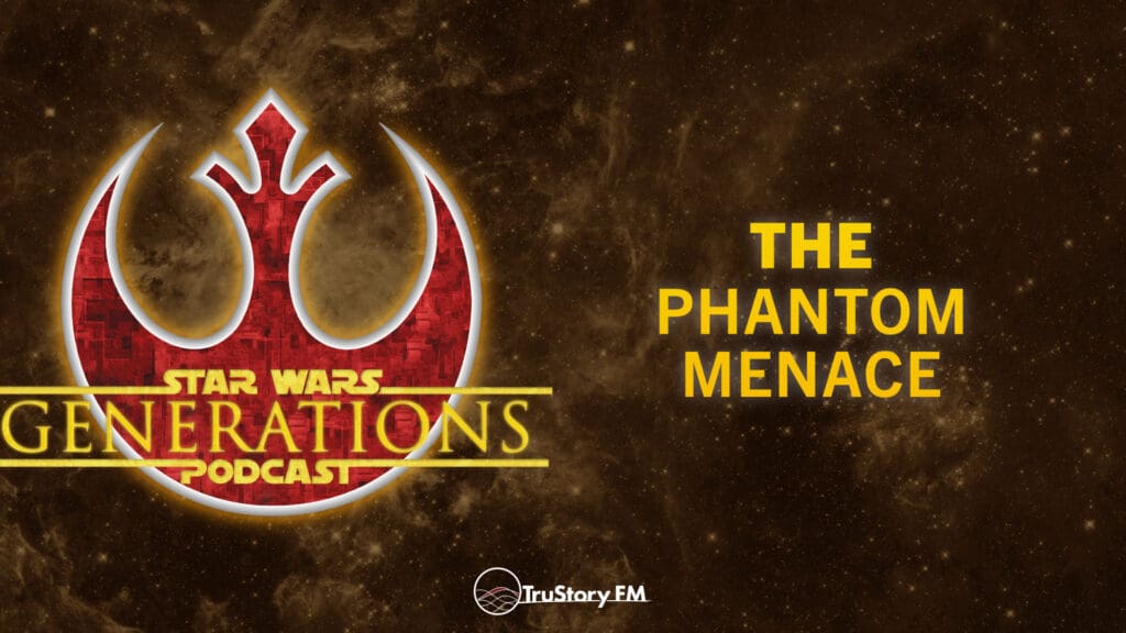 The Phantom Menace • Star Wars Generations • Episode 236