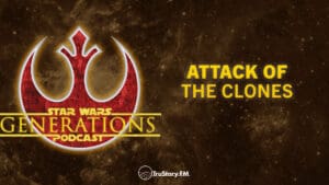 Attack of the Clones • Star Wars Generations • episode 237