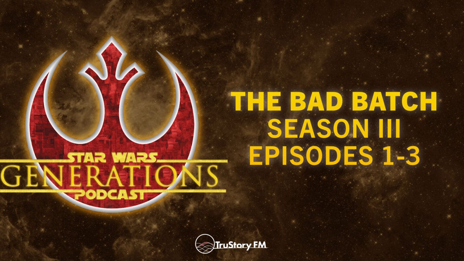 The Bad Batch • Season III, Episodes 1-3: ‘Confined’, ‘Paths Unknown’, ‘Shadows of Tantiss’ Star Wars Generations Episode 239